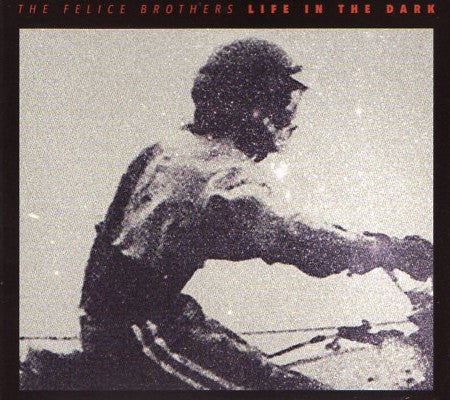 The Felice Brothers : Life In The Dark (CD, Album)