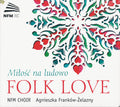 Chór NFM, Agnieszka Franków-Żelazny : Miłość Na Ludowo | Folk Love (2xCD, Album)