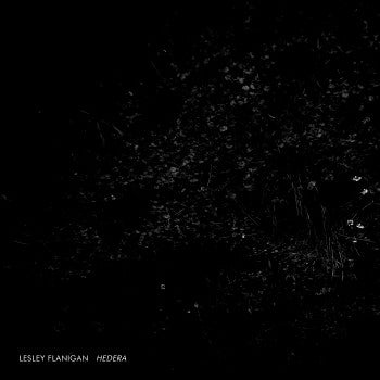 Lesley Flanigan : Hedera (CD, EP)