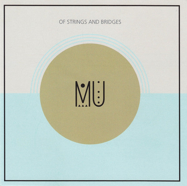 MU (24) : Of Strings And Bridges (CD, Album)