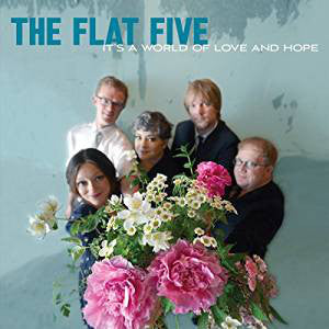 The Flat Five : It's A World Of Love And Hope (CD, Album)