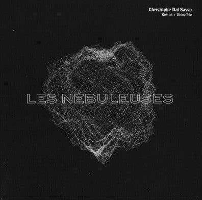 Christophe Dal Sasso Quintet ¨+ String Trio : Les Nébuleuses (CD, Album)