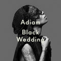 Adiam Dymott : Black Wedding (CD, Album)