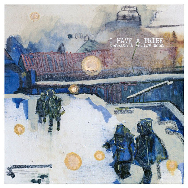 I Have A Tribe : Beneath A Yellow Moon (CD, Album)