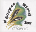 Merchandise (2) : A Corpse Wired For Sound (CD, Album)