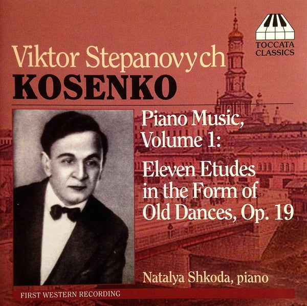 Віктор Косенко – Natalya Shkoda : Piano Music, Vol. 1: Eleven Etudes In The Form Of Old Dances, Op. 19 (CD)