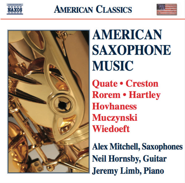 Amy Quate • Paul Creston • Ned Rorem • Walter S. Hartley • Alan Hovhaness • Robert Muczynski • Rudy Wiedoeft - Alex Mitchell (11), Neil Hornsby, Jeremy Limb : American Saxophone Music (CD, Album)