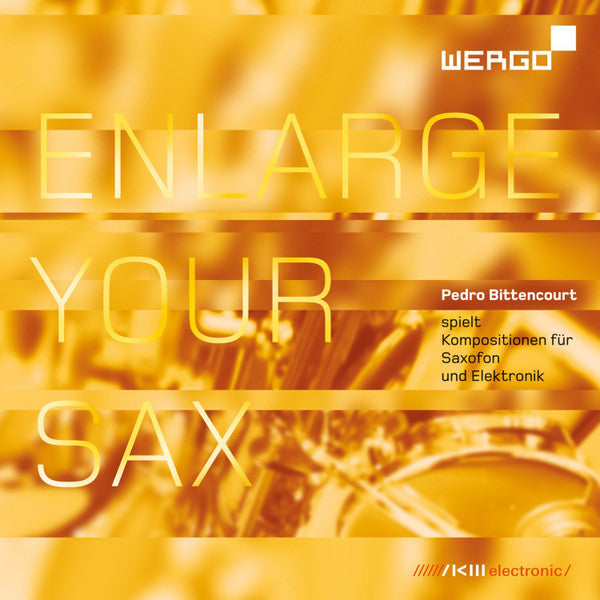 Pedro Bittencourt : Enlarge Your Sax (Kompositionen Für Saxofon Und Elektronik) (CD, Album)