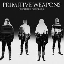 Primitive Weapons : The Future Of Death (CD, Album)