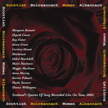 Margaret Bennett, Elspeth Cowie, Ray Fisher, Annie Grace, Corrina Hewat, Mackenzie (4), Ishbel MacAskill, Mairi MacInnes, Maggie MacInnes, Anna Murray, Karine Polwart, Sheila Stewart (2), Sheena Wellington : Scottish Women (CD, Comp)