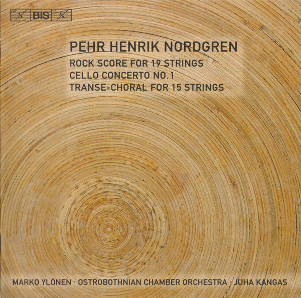 Pehr Henrik Nordgren / Marko Ylönen, Ostrobothnian Chamber Orchestra, Juha Kangas : Rock Score • Cello Concerto No. 1 • Transe-Choral (CD, Album)