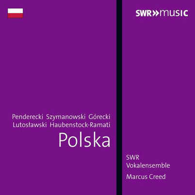 Krzysztof Penderecki, Karol Szymanowski, Roman Haubenstock-Ramati, Henryk Górecki, Witold Lutoslawski, Marcus Creed, SWR Vokalensemble Stuttgart : Polska (CD)