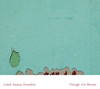 Luboš Soukup Ensemble : Through The Mirror (CD, Album)