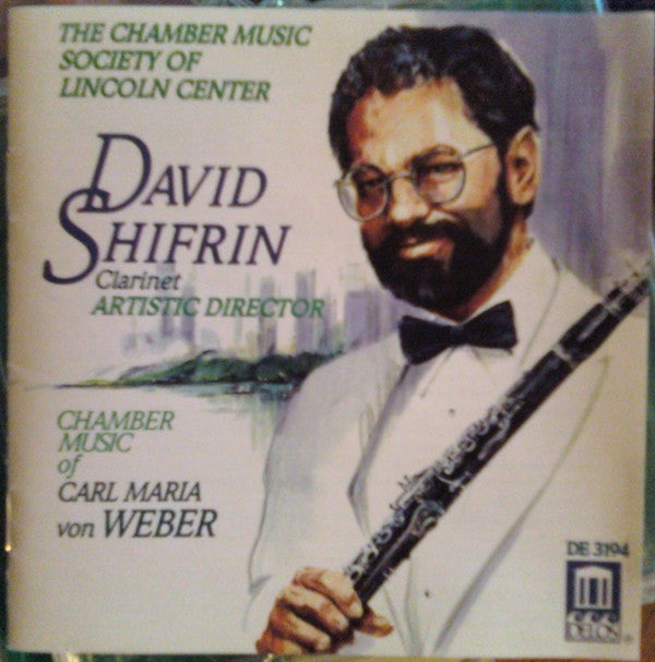 The Chamber Music Society Of Lincoln Center, David Shifrin - Carl Maria von Weber : Chamber Music Of Carl Maria Von Weber (CD)