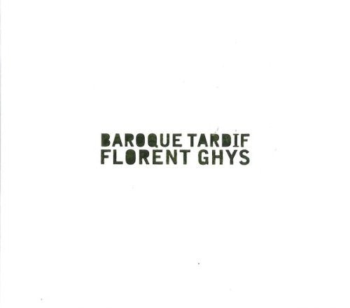 Florent Ghys : Baroque Tardif (CD, Album)
