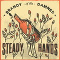 Steady Hands : Brandy Of The Damned (CD, EP)