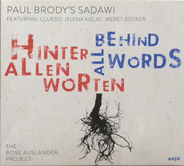Paul Brody's Sadawi Featuring Clueso, Yelena Kuljic, Meret Becker : Hinter Allen Worten / Behind All Words (The Rose Ausländer Project) (CD, Album, Dig)