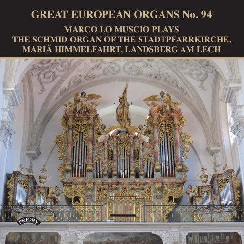 Marco Lo Muscio : Marco Lo Muscio Plays The Schmid Organ Of The Stadtpfarrkirche, Mariä Himmelfahrt, Landsberg Am Lech (CD, Album)