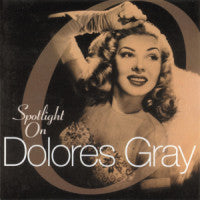 Dolores Gray : Spotlight On Dolores Gray (CD, Comp)