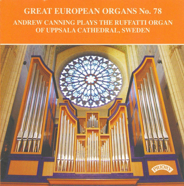 Andrew Canning (2) : Andrew Canning Plays The Ruffatti Organ Of Uppsala Cathedral, Sweden (CD, Album)