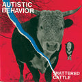 Autistic Behavior : Shattered Cattle (CD, Album)