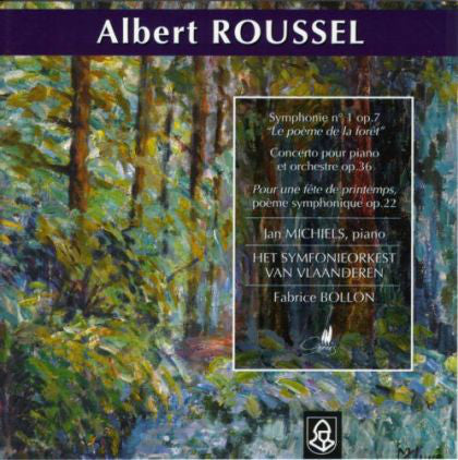 Albert Roussel, Jan Michiels, Symfonie Orkest Vlaanderen, Fabrice Bollon : Symphonie N°1 Op.7 "Le Poème de la Forêt" / Concerto Pour Piano Et Orchestre Op. 36 / Pour Une Fête de Printemps Op. 22  (CD)