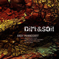 Andy Manndorff : Dirt & Soil  (CD)