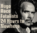 Hugo Race & Fatalists : 24 Hours To Nowhere (CD, Album, Dig)