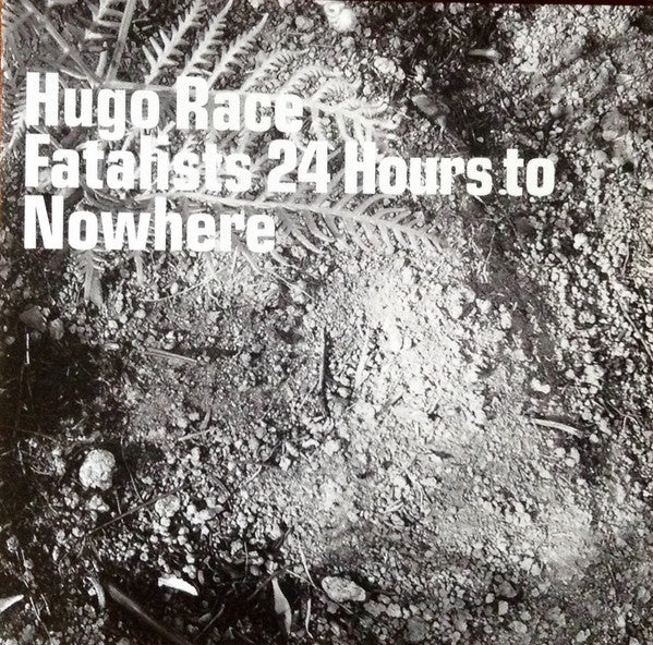 Hugo Race & Fatalists : 24 Hours To Nowhere (CD, Album, Dig)