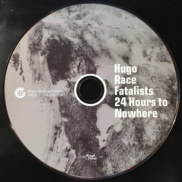 Hugo Race & Fatalists : 24 Hours To Nowhere (CD, Album, Dig)