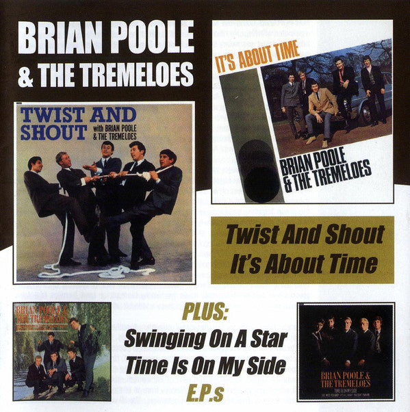 Brian Poole & The Tremeloes : Twist And Shout / It's About Time Plus Swinging On A Star & Time Is On My Side E.P.s (2xCD, Comp)