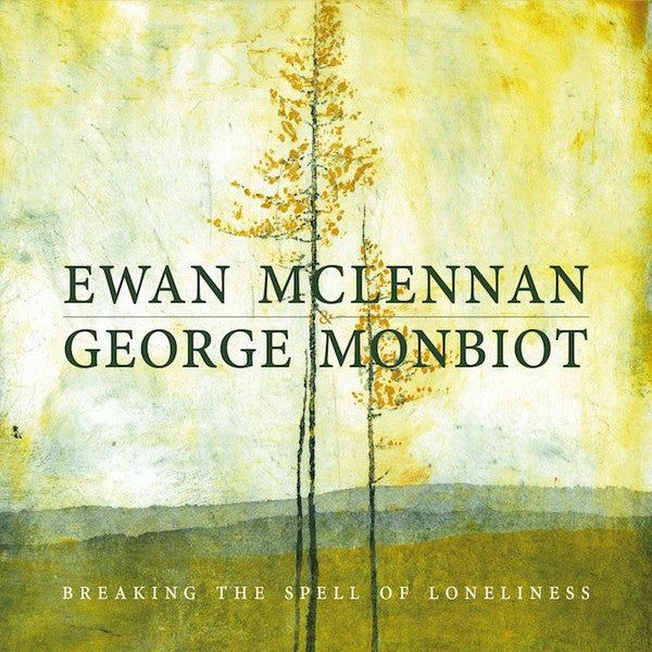 Ewan McLennan (2), George Monbiot : Breaking The Spell Of Loneliness (CD, Album)