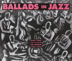 Various : Ballads In Jazz (New-York - Chicago - Los Angeles 1930-1943) (2xCD, Comp)