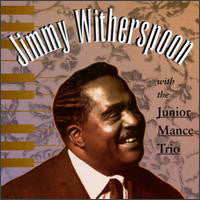 Jimmy Witherspoon With The Junior Mance Trio : Jimmy Witherspoon With The Junior Mance Trio (CD, Album)