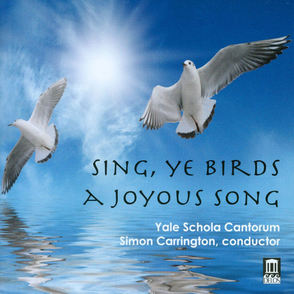 Yale Schola Cantorum, Simon Carrington : Sing, Ye Birds, A Joyous Song (CD)