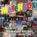 Matchbox (3) : The Magnet Records Singles Collection (2xCD, Comp)