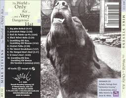 Mike Stevens (8) : The World Is Only Air... And A Very Dangerous Hat (CD, Album, Enh)