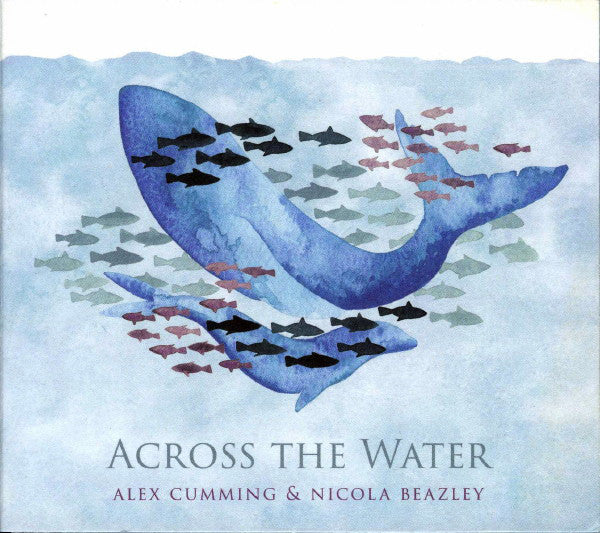 Alex Cumming & Nicola Beazley : Across The Water (CD, Album)