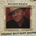 Big Dave McLean : Faded But Not Gone (CD, Album)
