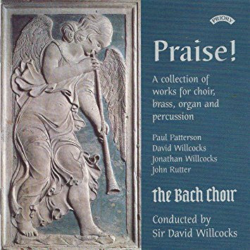 Paul Patterson, David Willcocks, Jonathan Willcocks, John Rutter, The Bach Choir Conducted By David Willcocks : Praise! (A Collection Of Works For Choir, Brass, Organ And Percussion) (CD, Album)