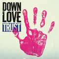Down Love : Trust (CD, Album)