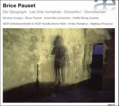 Brice Pauset : Der Geograph - Les Voix Humaines - Concerto I - Dornröschen (2xCD, Album)