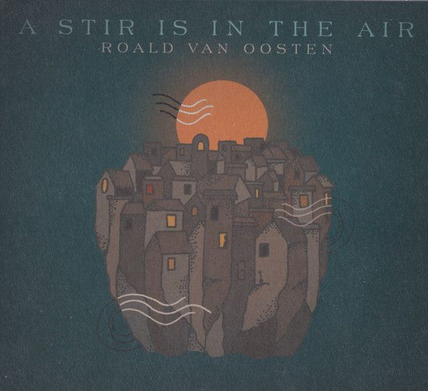 Roald van Oosten : A Stir Is In The Air (CD, Album)
