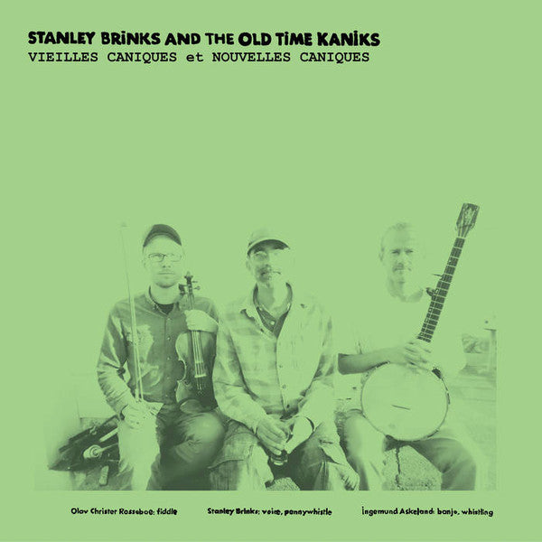 Stanley Brinks And The Old Time Kaniks : Vieilles Caniques Et Nouvelles Caniques (CD, Comp)