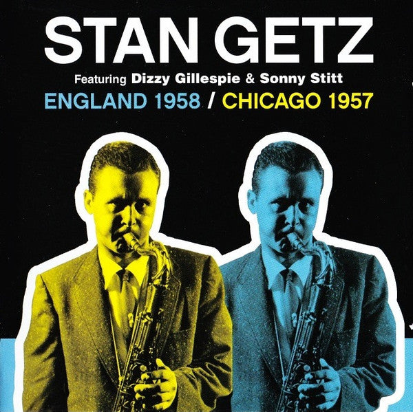 Stan Getz Featuring Dizzy Gillespie & Sonny Stitt : England 1958 / Chicago 1957 (CD, Comp)