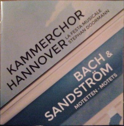 Kammerchor Hannover, La Festa Musicale, Stephan Doormann - Johann Sebastian Bach & Sven-David Sandström : Motetten · Motets (CD)